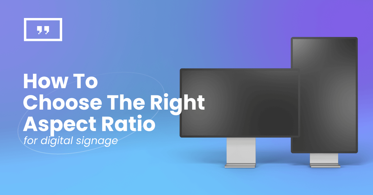 How to choose the right aspect ratio for digital signage