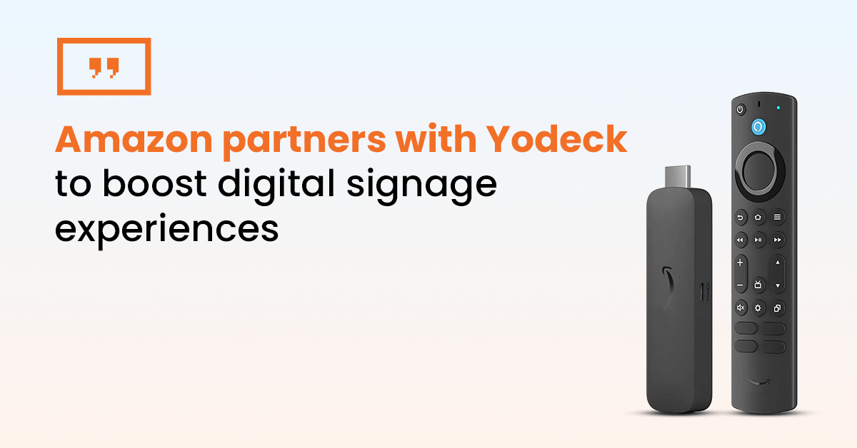 Yodeck & Amazon: Game-changing partnership for digital signage