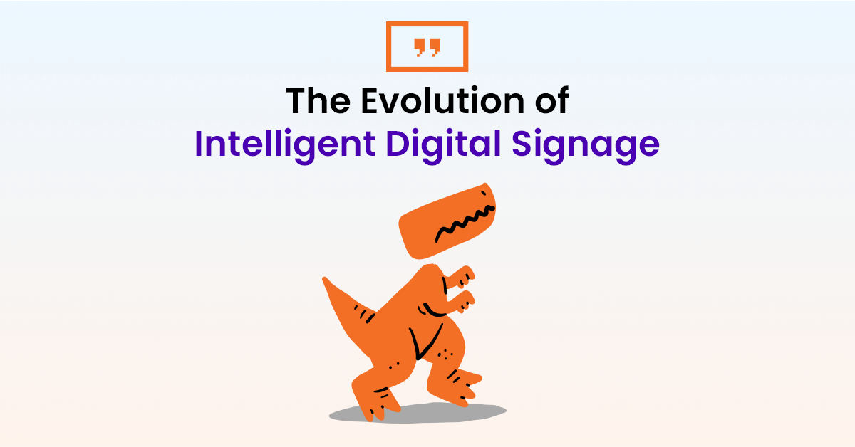 The evolution of intelligent digital signage: From just content to customer experience