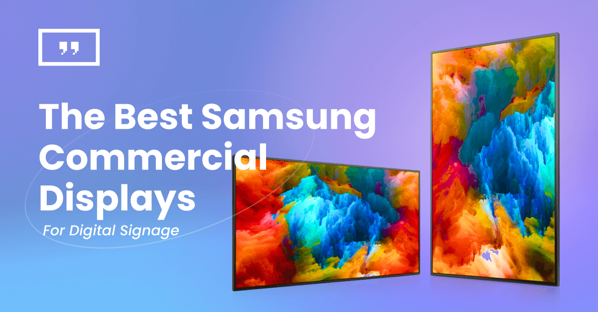 Samsung Commercial Displays for Digital Signage