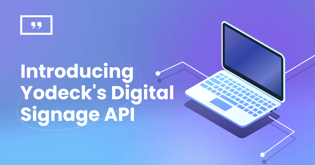 Yodeck's digital signage API