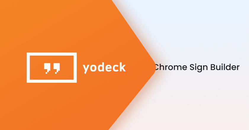 Chrome Sign Builder is discontinued: Why Yodeck is the perfect alternative